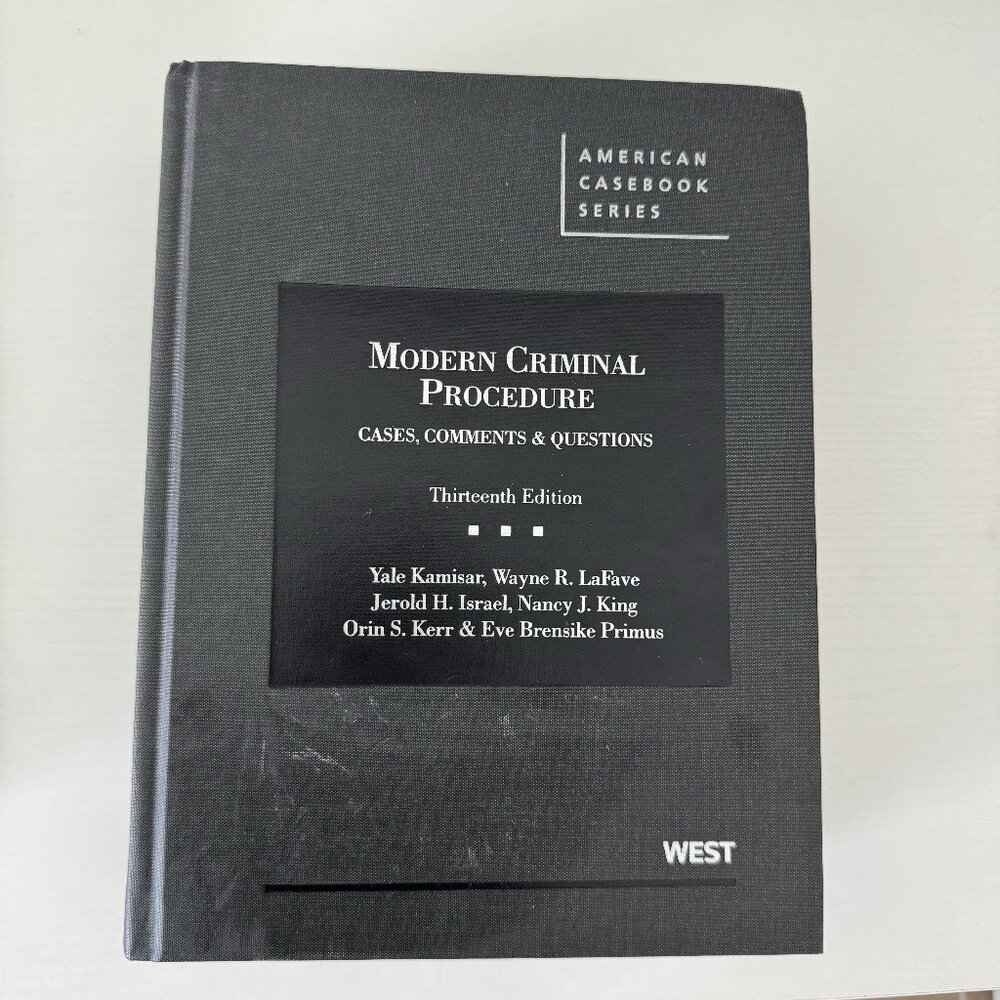 Modern Criminal Procedure Cases Comments Questions 13th Ed. American Casebook
